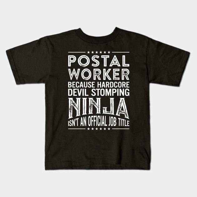 Postal worker Because Hardcore Devil Stomping Ninja Isn't An Official Job Title Kids T-Shirt by RetroWave